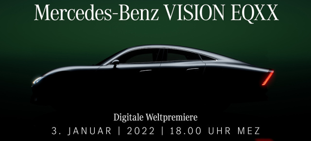 Save the date: Weltpremiere VISION EQXX - Livestream am 3. Januar 2022: 03.01.22 - 18.00 Uhr: Vorhang auf für den effizientesten Mercedes aller Zeiten