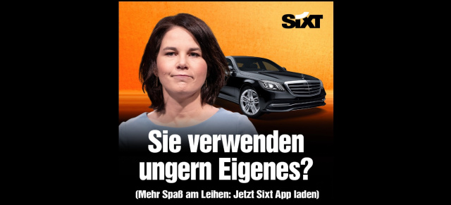 Mercedes in der Werbung: S wie Spott-Klasse: Witzig? Autoverleiher SIXT wirbt mit Baerbock und Mercedes-Motiv