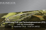 Eröffnung Prüf- und Technologiezentrum (PTZ): Im Livestream: Eröffnung des Daimler Prüf- und Technologiezentrums /19.09.2018 - 15.00 MESZ