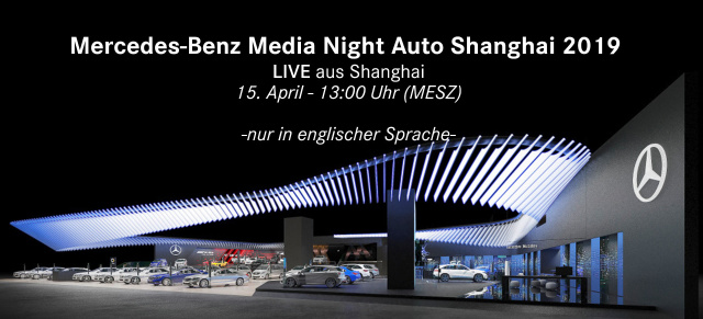 Live: Mercedes-Benz Cars auf der Auto Shanghai 2019 - 13.00 Uhr: Im Live-Stream: Mercedes-Benz Präsentation Auto Shanghai 2019 - 15.04 / 13.00 Uhr MEZ